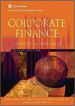 Corporate Finance: A Practical Approach (CFA Institute Investment Series Book 42) 2nd Edition,