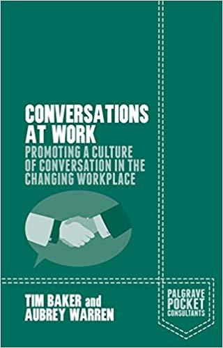 (PDF)Conversations at Work Promoting a Culture of Conversation in the Changing Workplace (Palgr...