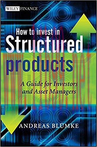 How to Invest in Structured Products: A Guide for Investors and Asset Managers (The Wiley Finan...