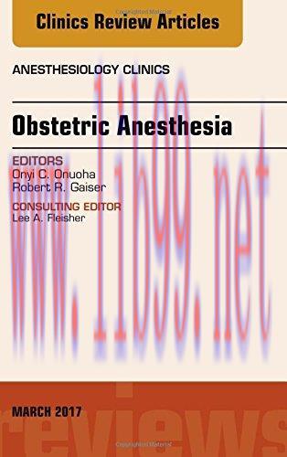 [AME]Obstetric Anesthesia, An Issue of Anesthesiology Clinics, 1e (The Clinics: Internal Medici...