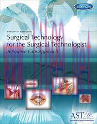 [AME]Surgical Technology for the Surgical Technologist: A Positive Care Approach, 4th Edition (...
