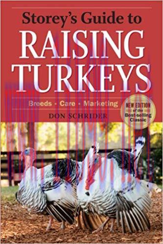 Storey&rsquo;s Guide to Raising Turkeys, 3rd Edition: Breeds, Care, Marketing (Storey&rsquo;s Guide to Rais...