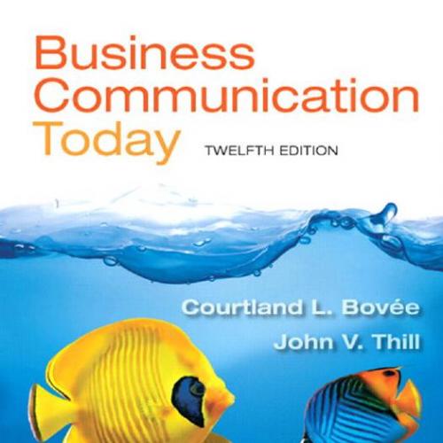 Business Communication Today 12th Edition by Courtland L. Bovee & John V. Thill - Wei Zhi