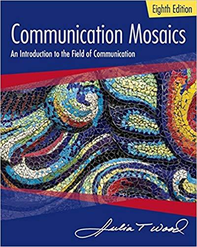 (Test Bank)Communication Mosaics An Introduction to the Field of Communication, 8th Edition.zip
