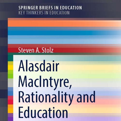 Alasdair MacIntyre, Rationality and Education