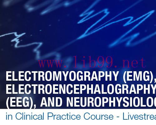 [AME]Electromyography (EMG), Electroencephalography (EEG), and Neurophysiology in Clinical Prac...