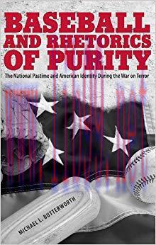 Baseball and Rhetorics of Purity: The National Pastime and American Identity During the War on ...