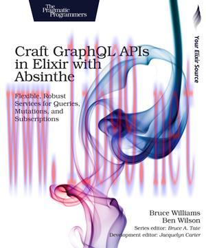 [SAIT-Ebook]Craft GraphQL APIs in Elixir with Absinthe