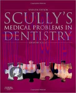[AME]Scully's Medical Problems in Dentistry, 7th Edition (PDF)