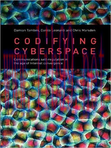 Codifying Cyberspace: Communications Self-Regulation in the Age of Internet Convergence 1st Edi...
