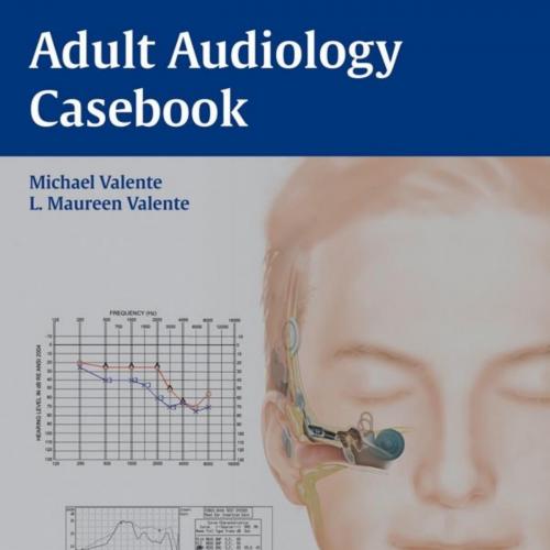 Adult Audiology Casebook - Michael Valente & L. Maureen Valente