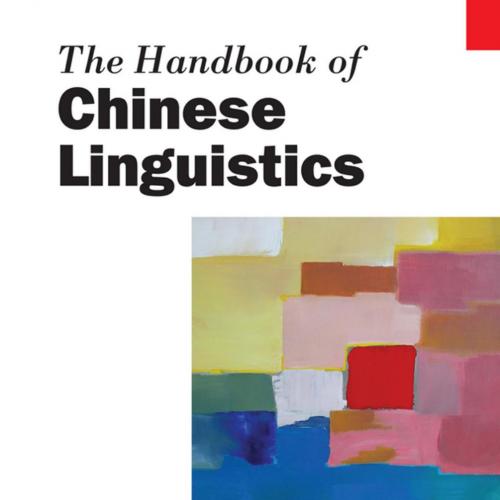 Handbook of Chinese Linguistics, The - C.-T. James Huang, Y.-H. Audrey Li & Andrew Simpson