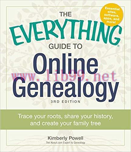 The Everything Guide to Online Genealogy: Trace Your Roots, Share Your History, and Create Your...