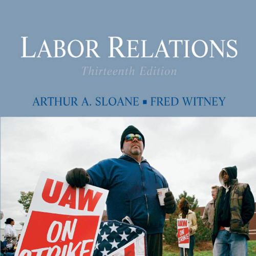 Labor Relations (13th Edition) - Arthur A Sloane & Fred Witney