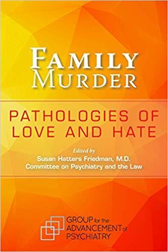 Family Murder Pathologies of Love and Hate