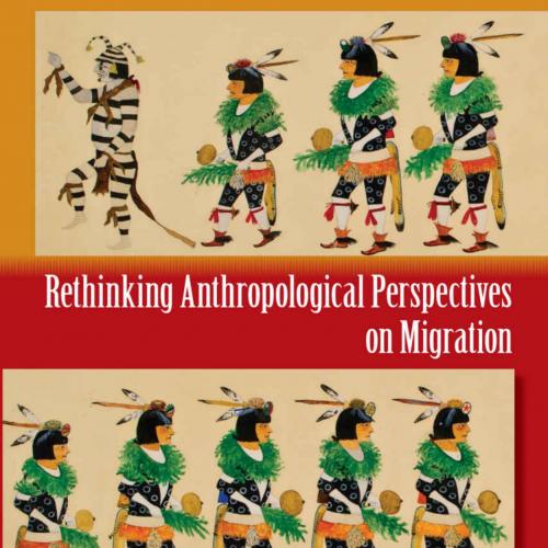 Rethinking Anthropological Perspectives on Migration - Graciela S. Cabana & Jeffery J. Clark