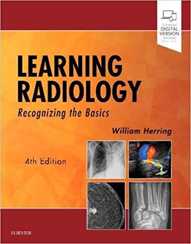 Learning Radiology Recognizing the Basics 4th Edition