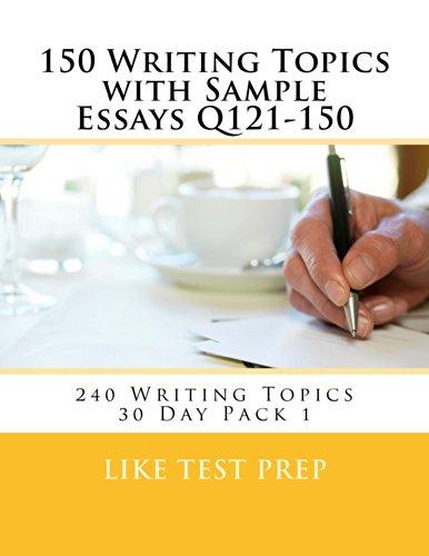 (PDF)150 Writing Topics with Sample Essays Q121-150 (240 Writing Topics 30 Day Pack Book 1)