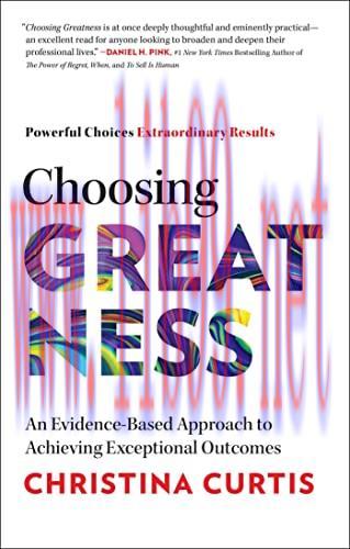 [FOX-Ebook]Choosing Greatness: An Evidence-Based Approach to Achieving Exceptional Outcomes