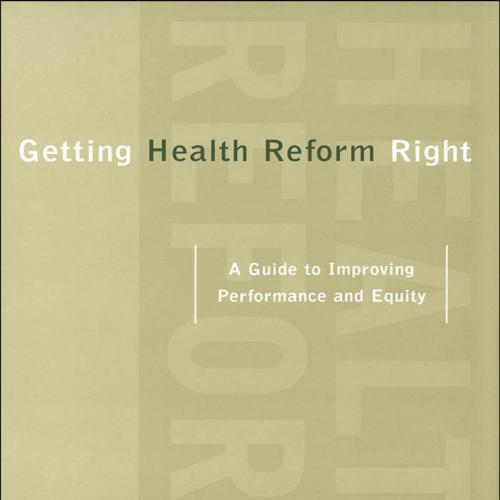 Getting Health Reform Right - Roberts, Marc; Hsiao, William; Berman, Peter & William Hsiao & Pe...