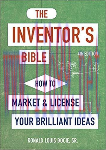 The Inventor&rsquo;s Bible, Fourth Edition: How to Market and License Your Brilliant Ideas 4th Revise...
