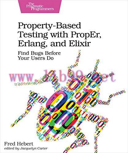 [FOX-Ebook]Property-Based Testing with PropEr, Erlang, and Elixir: Find Bugs Before Your Users ...