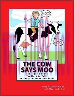 The Cow Says Moo. Ten Tips to Teach Toddlers to Talk: An Early Intervention Guide