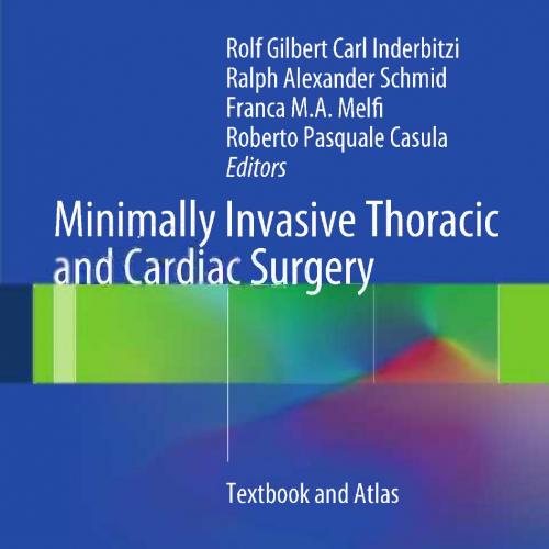 Minimally Invasive Thoracic and Cardiac Surgery-Textbook and Atlas