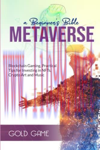 [FOX-Ebook]METAVERSE a Beginner&rsquo;s Bible: Blockchain Gaming, Practical Tips for Investing in NFT...