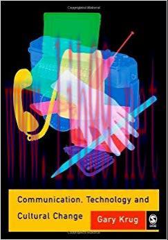 Communication, Technology and Cultural Change First Edition,