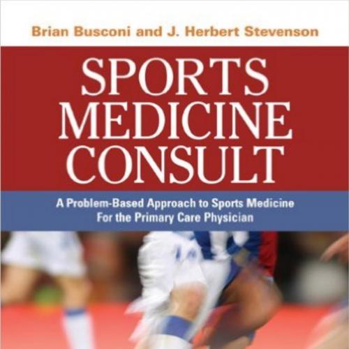 Sports Medicine Consult A Problem-Based Appraoch to Sports Medicine for the Primary Care Physic...