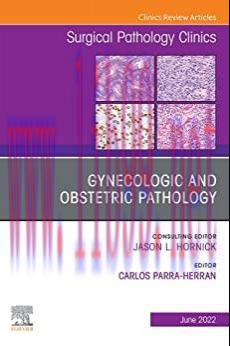 [AME]Gynecologic and Obstetric Pathology, An Issue of Surgical Pathology Clinics, E-Book (The C...