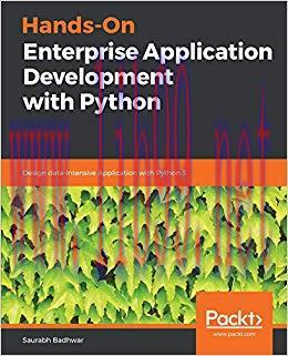 Hands-On Enterprise Application Development with Python: Design data-intensive Application with...