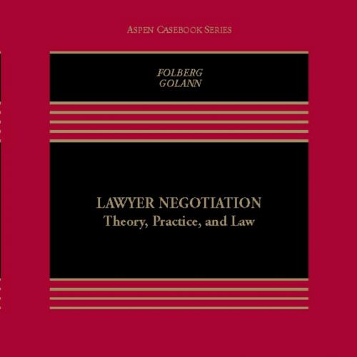 Lawyer Negotiation_ Theory, Practice, and Law (Aspen Casebook Series) 3rd - Jay Folberg & Dwigh...