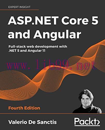 [FOX-Ebook]ASP.NET Core 5 and Angular, 4th Edition: Full-stack web development with .NET 5 and ...