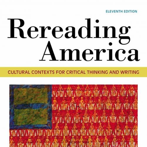 Rereading America Cultural Contexts for Critical Thinking and Writing 11th Edition