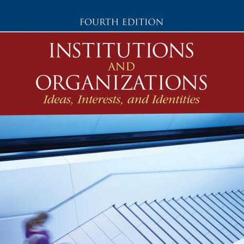 Institutions and Organizations Ideas Interests and Identitie 4th Edition - W. Richard Scott