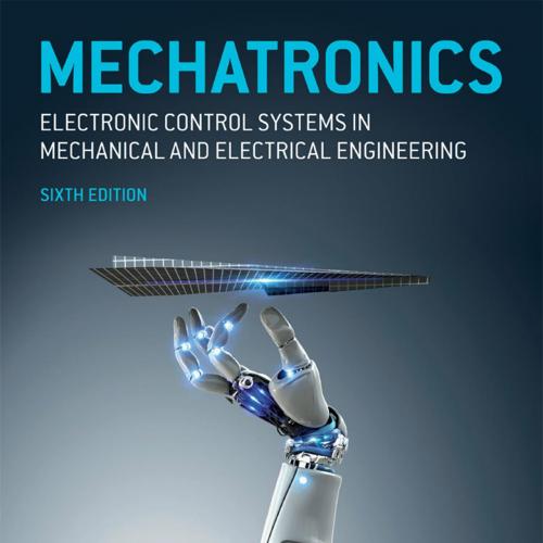 Mechatronics Electronic Control Systems in Mechanical and Electrical Engineering 6e