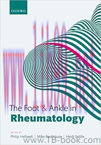The Foot and Ankle in Rheumatology 1st Edition by Philip S. Helliwell