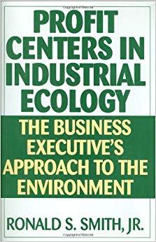 (PDF)Profit Centers in Industrial Ecology The Business Executive&rsquo;s Approach to the Environment