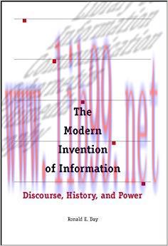 The Modern Invention of Information: Discourse, History, and Power 1st Edition,