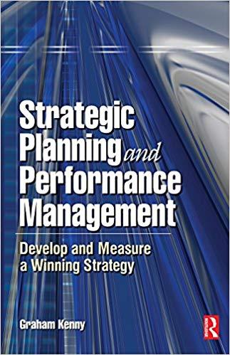 (PDF)Strategic Planning and Performance Management Develop and Measure a Winning Strategy 1st E...