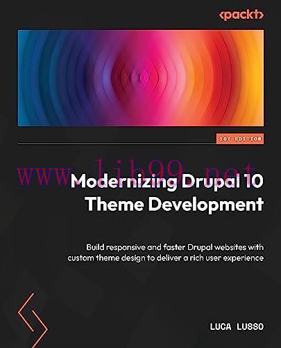 [FOX-Ebook]Modernizing Drupal 10 Theme Development: Build fast, responsive Drupal websites with...
