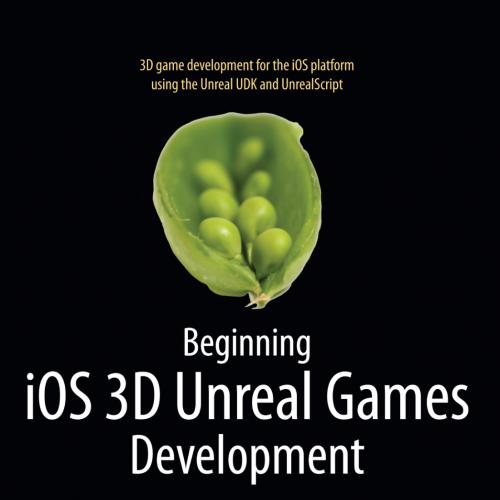Beginning iOS 3D Unreal Games Development