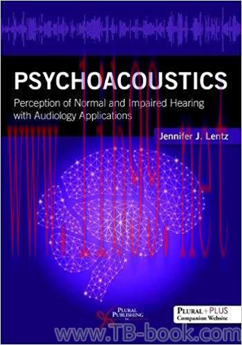 Psychoacoustics: Perception of Normal and Impaired Hearing with Audiology Applications 1st Edit...