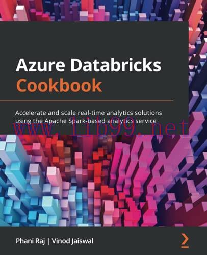 [FOX-Ebook]Azure Databricks Cookbook: Accelerate and scale real-time analytics solutions using ...