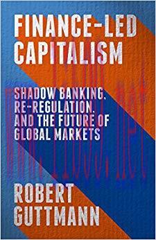 (PDF)Finance-Led Capitalism: Shadow Banking, Re-Regulation, and the Future of Global Markets 1s...