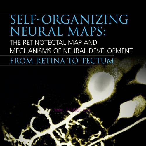 [AME]Self-organizing Neural Maps: The Retinotectal Map and Mechanisms of Neural Development: Fr...