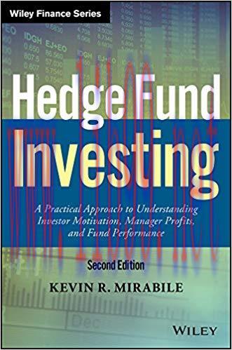 Hedge Fund Investing: A Practical Approach to Understanding Investor Motivation, Manager Profit...