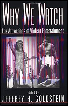 Why We Watch: The Attractions of Violent Entertainment